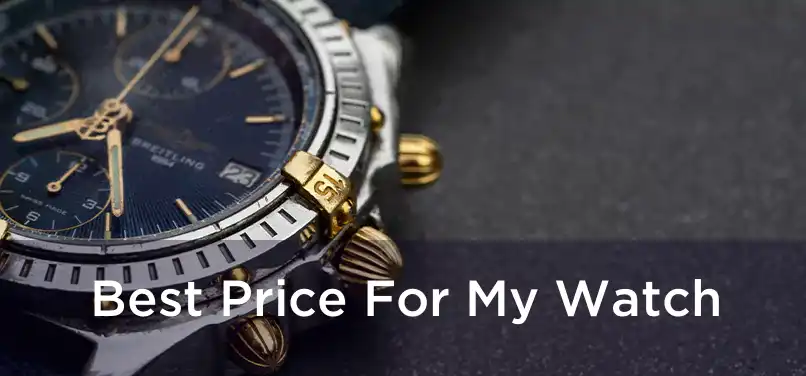  Best Price For My Watch 