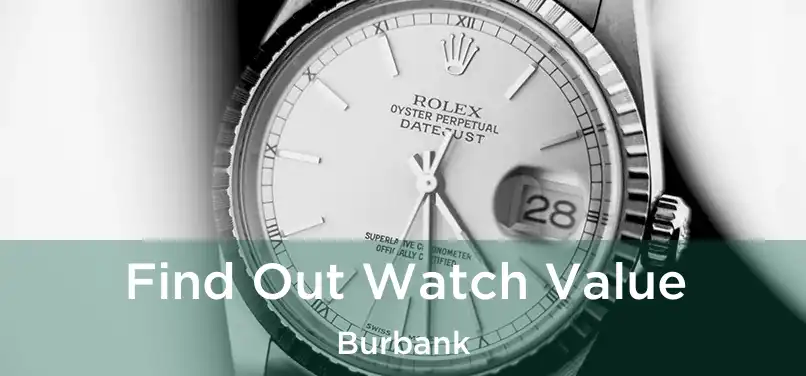  Find Out Watch Value Burbank