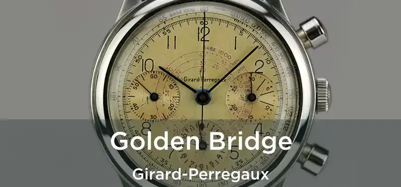  Golden Bridge Girard-Perregaux
