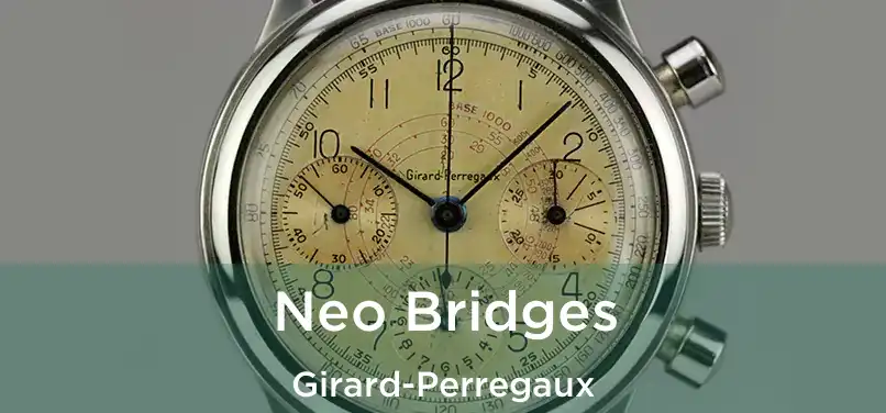  Neo Bridges Girard-Perregaux