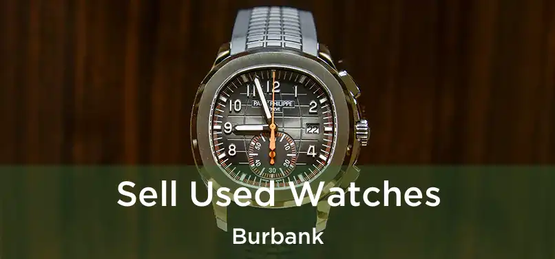  Sell Used Watches Burbank