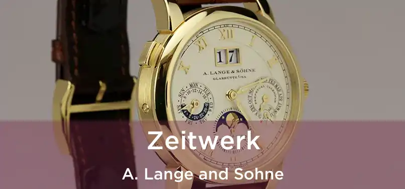  Zeitwerk A. Lange and Sohne